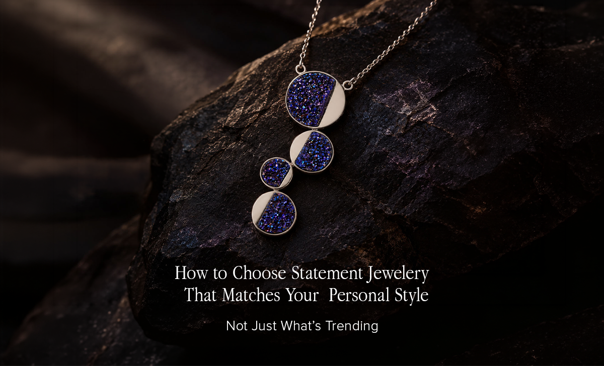 How to Choose Statement Jewelry That Matches Your Personal Style (Not Just What's Trending)