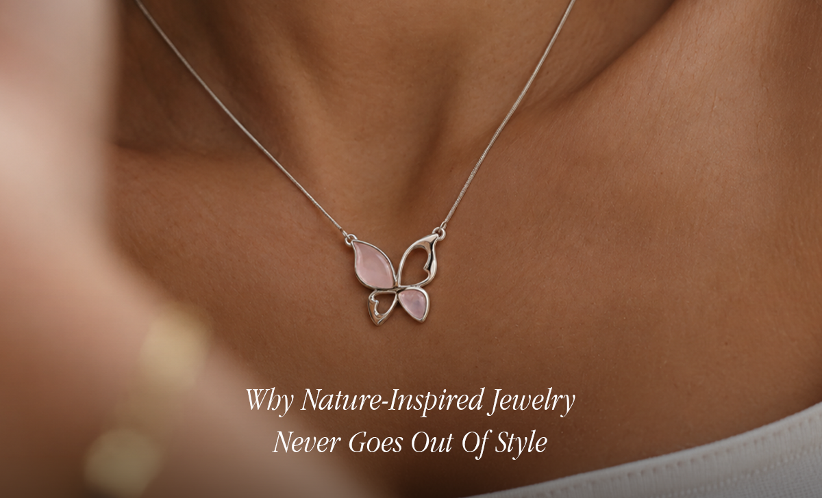 Why Nature-Inspired Jewelry Never Goes Out of Style